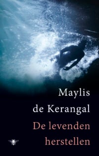 De levenden herstellen - Maylis de Kerangal