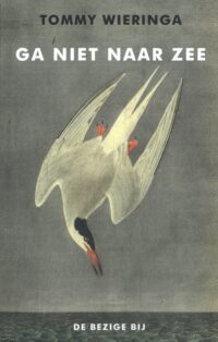 Ga niet naar zee - Tommy Wieringa