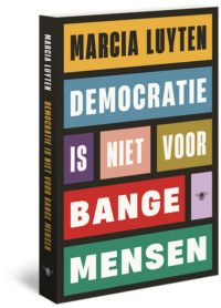 Democratie is niet voor bange mensen - Marcia Luyten