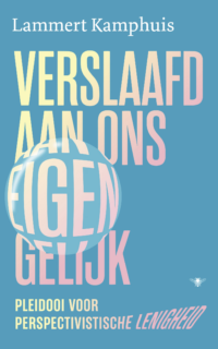 Verslaafd aan ons eigen gelijk - Lammert Kamphuis