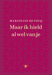 Maar ik hield al wel van je - Marjolijn de Cocq