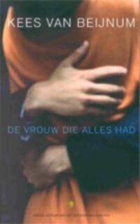 De vrouw die alles had - Kees van Beijnum