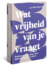 Wat vrijheid van je vraagt