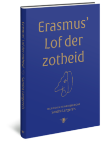 Erasmus’ Lof der Zotheid - Sandra Langereis