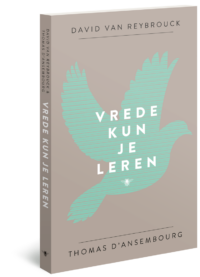 Vrede kun je leren - David Van Reybrouck, Thomas d'Ansembourg