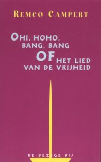 Ohi hoho bang bang of lied van vrijheid - Remco Campert