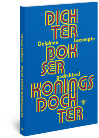 Dichter, bokser, koningsdochter - Delphine Lecompte