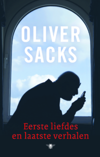 Eerste liefdes en laatste verhalen - Oliver Sacks