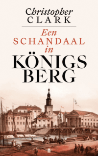Een schandaal in Königsberg - Christopher Clark