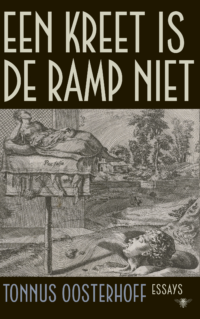 Een kreet is de ramp niet - Tonnus Oosterhoff