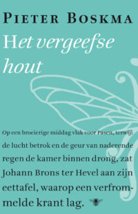 Het vergeefse hout - Pieter Boskma