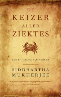 De keizer aller ziektes - Siddhartha Mukherjee