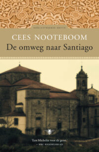De omweg naar Santiago - Cees Nooteboom