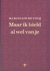 Maar ik hield al wel van je - Marjolijn de Cocq