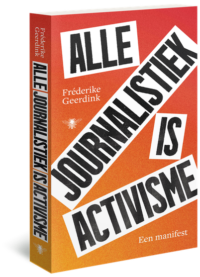 Alle journalistiek is activisme - Fréderike Geerdink