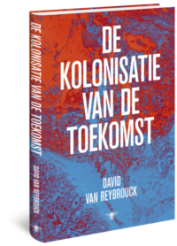 De kolonisatie van de toekomst - David Van Reybrouck