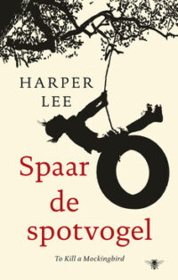 Spaar de spotvogel - Harper Lee