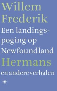 Een landingspoging op Newfoundland en andere verhalen - Willem Frederik Hermans