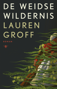 De weidse wildernis - Lauren Groff