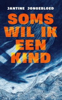 Soms wil ik een kind - Jantine Jongebloed