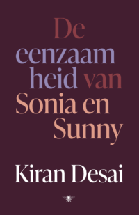 De eenzaamheid van Sonia en Sunny - Kiran Desai