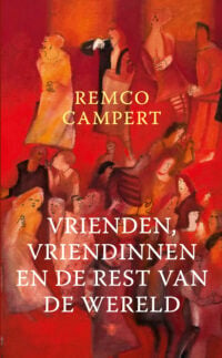 Vrienden, vriendinnen en de rest van de wereld - Remco Campert