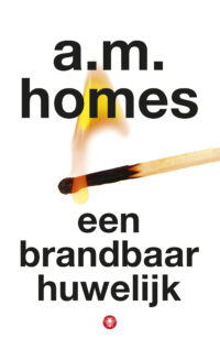 Een brandbaar huwelijk - A.M. Homes