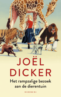 Het rampzalige bezoek aan de dierentuin - Joël Dicker