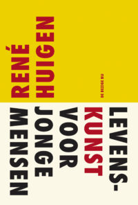 Levenskunst voor jonge mensen - Rene Huigen