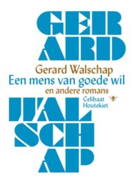 Een mens van goede wil en andere romans - Gerard Walschap