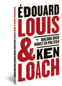 Dialoog over kunst en politiek - Édouard Louis, Ken Loach