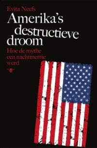 Amerika’s destructieve droom - Evita Neefs