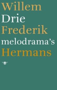 Drie melodrama’s - Willem Frederik Hermans