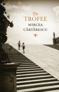 De trofee - Mircea Cartarescu