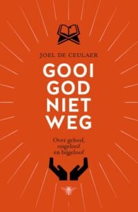 Gooi God niet weg - Joël De Ceulaer