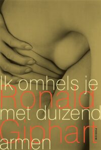 Ik omhels je met duizend armen - Ronald Giphart