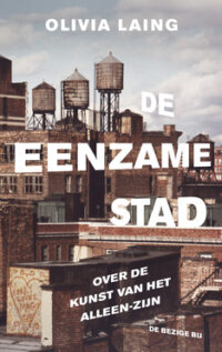 De eenzame stad - Olivia Laing