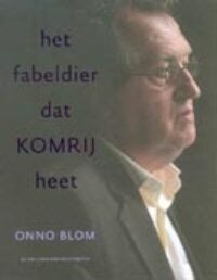 Het fabeldier dat Komrij heet - Onno Blom