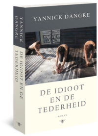 De idioot en de tederheid - Yannick Dangre