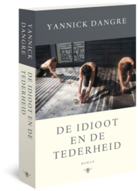 De idioot en de tederheid - Yannick Dangre