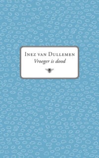 Vroeger is dood - Inez van Dullemen