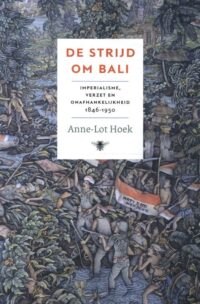 De strijd om Bali - Anne-Lot Hoek