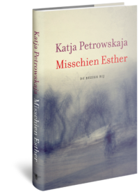 Misschien Esther - Katja Petrowskaja