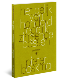 Het gelijk van honderd tegelijk zingende bossen - Pieter Boskma