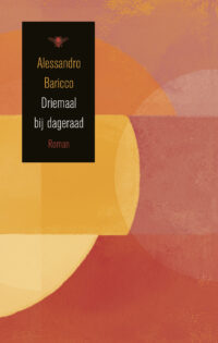 Driemaal bij dageraad - Alessandro Baricco