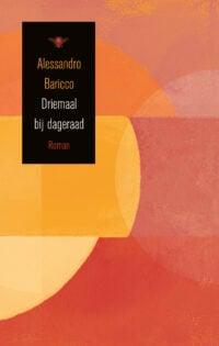 Driemaal bij dageraad - Alessandro Baricco