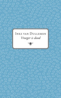 Vroeger is dood - Inez van Dullemen