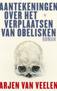 Aantekeningen over het verplaatsen van obelisken - Arjen van Veelen