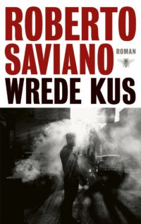 Wrede kus - Roberto Saviano