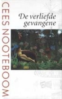 De verliefde gevangene - Cees Nooteboom